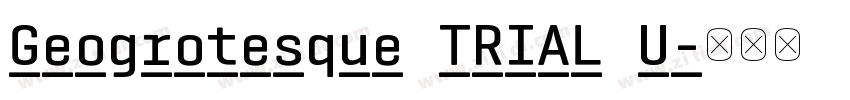 Geogrotesque TRIAL U字体转换 Geogrotesque TRIAL U字体转换